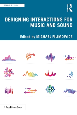 Designing Interactions for Music and Sound by Michael Filimowicz