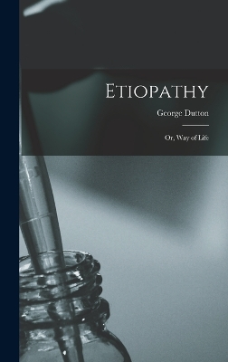 Etiopathy; Or, Way of Life book