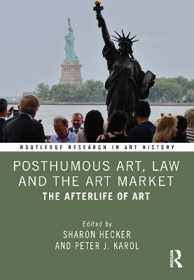 Posthumous Art, Law and the Art Market: The Afterlife of Art book