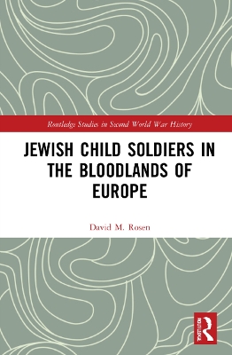 Jewish Child Soldiers in the Bloodlands of Europe book