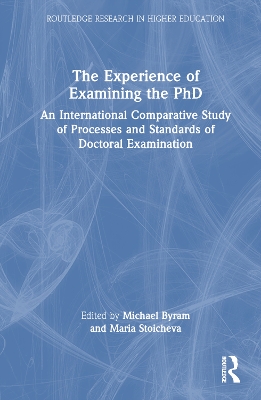 The Experience of Examining the PhD: An International Comparative Study of Processes and Standards of Doctoral Examination book