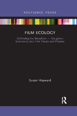 Film Ecology: Defending the Biosphere — Doughnut Economics and Film Theory and Practice by Susan Hayward