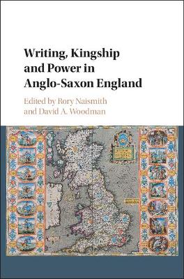 Writing, Kingship and Power in Anglo-Saxon England book