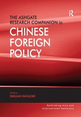 The Ashgate Research Companion to Chinese Foreign Policy by Emilian Kavalski