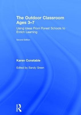 The Outdoor Classroom Ages 3-7: Using Ideas From Forest Schools to Enrich Learning by Karen Constable