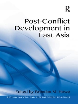 Post-Conflict Development in East Asia by Brendan M. Howe