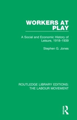 Workers at Play: A Social and Economic History of Leisure, 1918-1939 book