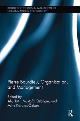 Pierre Bourdieu, Organization, and Management by Ahu Tatli