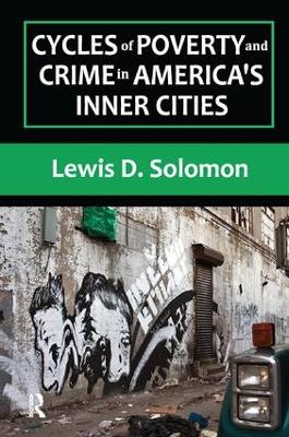 Cycles of Poverty and Crime in America's Inner Cities by Lewis D. Solomon