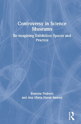 Controversy in Science Museums: Re-imagining Exhibition Spaces and Practice book