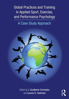 Global Practices and Training in Applied Sport, Exercise, and Performance Psychology by J. Gualberto Cremades