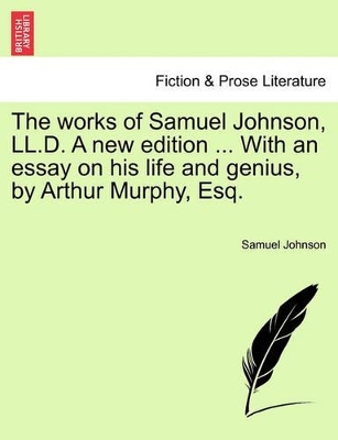 The Works of Samuel Johnson, LL.D. a New Edition ... with an Essay on His Life and Genius, by Arthur Murphy, Esq. book