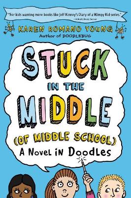 Stuck in the Middle (of Middle School) by Karen Romano Young
