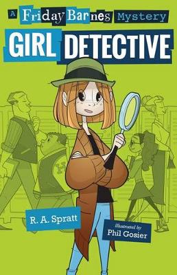 Girl Detective: A Friday Barnes Mystery by R A Spratt
