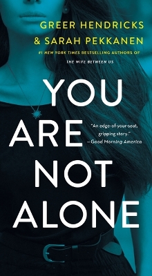 You Are Not Alone by Greer Hendricks