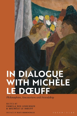 In Dialogue with Michèle Le Doeuff: Philosophies, Encounters and Friendship by Prof Pamela Sue Anderson