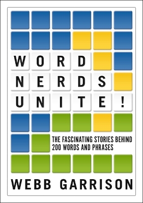 Word Nerds Unite!: The Fascinating Stories Behind 200 Words and Phrases book