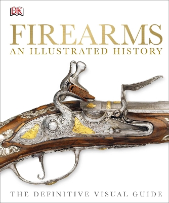 Firearms An Illustrated History by DK