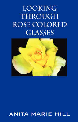 Looking Through Rose Colored Glasses book