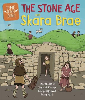 Time Travel Guides: The Stone Age and Skara Brae book