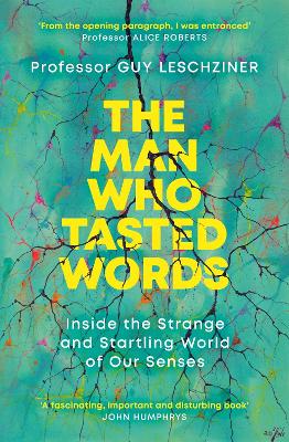 The Man Who Tasted Words: Inside the Strange and Startling World of Our Senses book