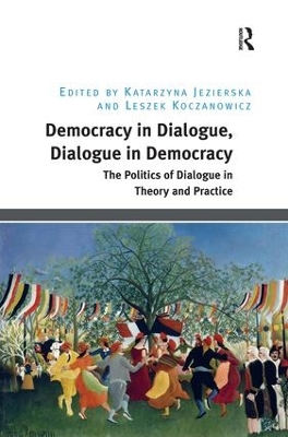 Democracy in Dialogue, Dialogue in Democracy by Katarzyna Jezierska