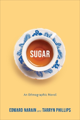 Sugar: An Ethnographic Novel by Edward Narain