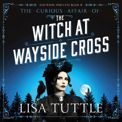 The The Witch at Wayside Cross: Jesperson and Lane Book II by Lisa Tuttle