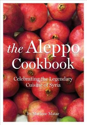 The Aleppo Cookbook by Marlene Matar