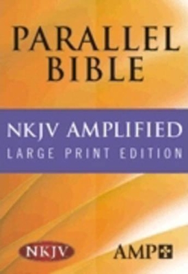 NKJV Amplified Parallel Bible by Hendrickson Publishers