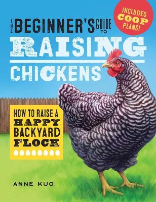 The Beginner's Guide to Raising Chickens book