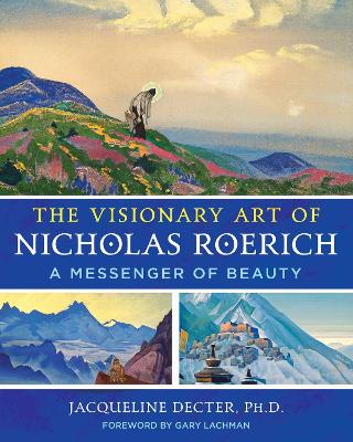 The Visionary Art of Nicholas Roerich: A Messenger of Beauty book