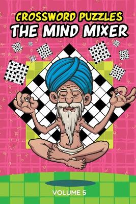 Crossword Puzzles: The Mind Mixer Volume 5 book