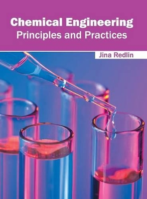 Chemical Engineering: Principles and Practices by Jina Redlin