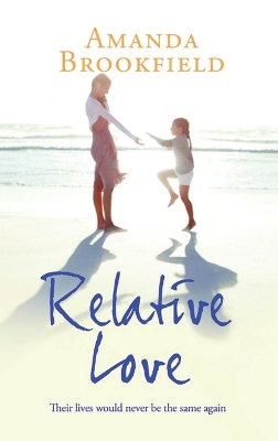Relative Love: A heart-rending story of loss and love by Amanda Brookfield