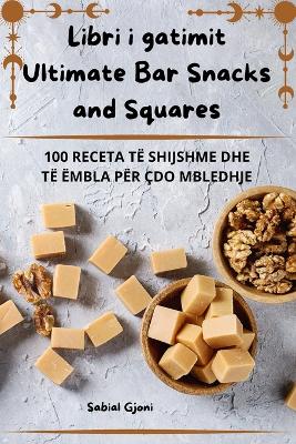 Libri i gatimit Ultimate Bar Snacks and Squares book