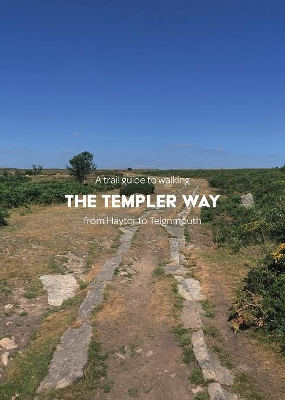 A trail guide to walking the Templer Way: from Haytor to Teignmouth book