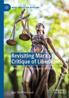 Revisiting Marx’s Critique of Liberalism: Rethinking Justice, Legality and Rights book