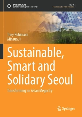 Sustainable, Smart and Solidary Seoul: Transforming an Asian Megacity by Tony Robinson
