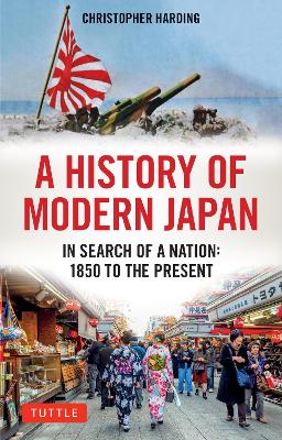 A History of Modern Japan: In Search of a Nation: 1850 to the Present book