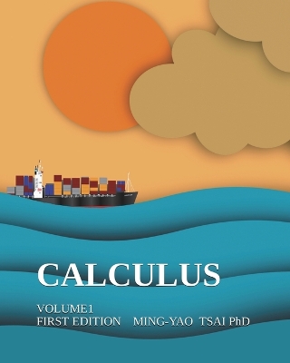 Calculus: Volume1 by Ming-Yao Tsai