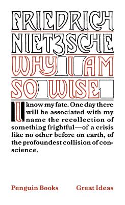 Why I am So Wise by Friedrich Nietzsche