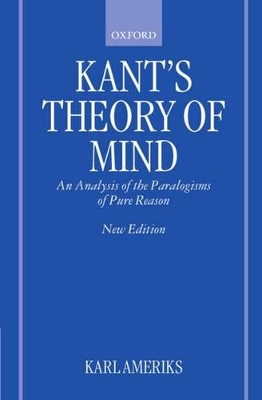 Kant's Theory of Mind by Karl Ameriks