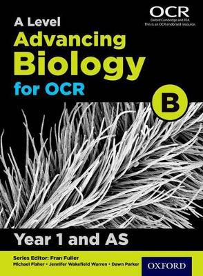 A Level Advancing Biology for OCR Year 1 and AS Student Book (OCR B) book