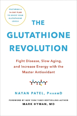 The Glutathione Revolution: Fight Disease, Slow Aging, and Increase Energy with the Master Antioxidant book