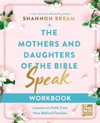 The Mothers and Daughters of the Bible Speak Workbook: Lessons on Faith from Nine Biblical Families book