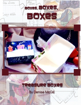 Boxes, Boxes, Boxes, Treasure Boxes by Denise McGill