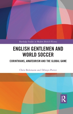 English Gentlemen and World Soccer: Corinthians, Amateurism and the Global Game book