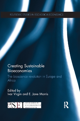 Creating Sustainable Bioeconomies: The bioscience revolution in Europe and Africa by Ivar Virgin
