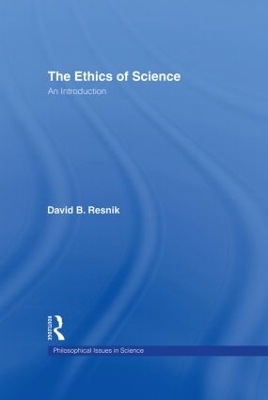 The Ethics of Science by David B. Resnik